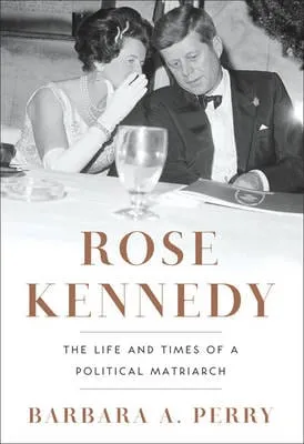 Barbara A. Perry: Rose Kennedy [2013] hardback