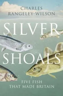 Silver Shoals - Five Fish that Made Britain