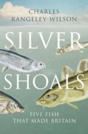 Silver Shoals - Five Fish that Made Britain