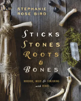 Sticks, Stones, Roots & Bones